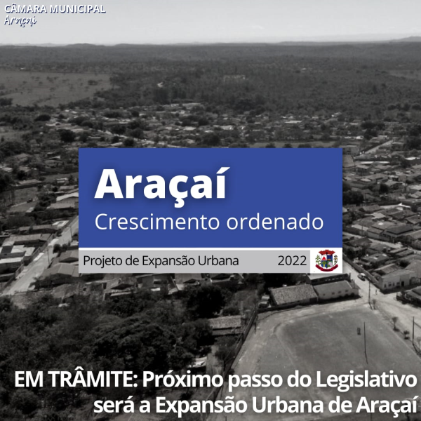 EM TRAMITE: Próximo passo do Legislativo será a Expansão Urbana de Araçaí